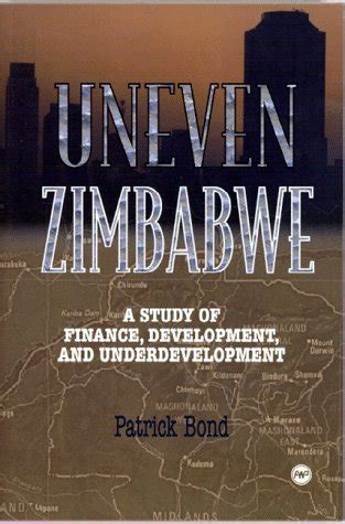 Uneven Zimbabwe A Study Of Finance Development And Underdevelopment