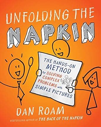 Download Unfolding The Napkin The Hands On Method For Solving Complex Problems With Simple Pictures 