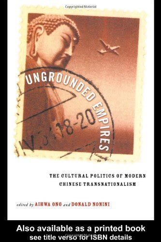 Read Ungrounded Empires The Cultural Politics Of Modern Chinese Transnationalism 