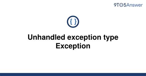 unhandled exception type exception