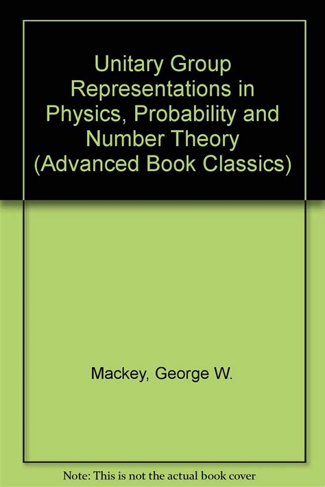 Unitary Group Representations In Physics Probability And Number Theory Mathematics Lecture Notes Series 55