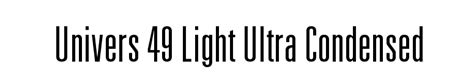 univers 49 light ultra condensed font