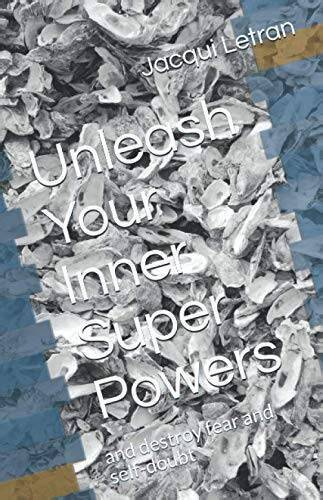unleash your inner super powers and destroy fear