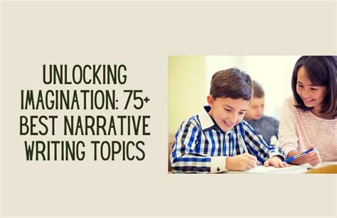 Unlocking Imagination 75 Best Narrative Writing Topics Kids Narrative Writing For Kids - Narrative Writing For Kids