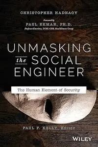 Read Unmasking The Social Engineer The Human Element Of Security 