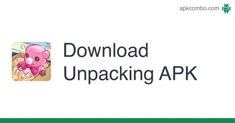 Unpacking APK for Android Download