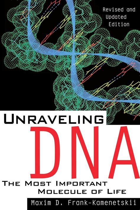 Read Unraveling Dna The Most Important Molecule Of Life Revised And Updated Edition 