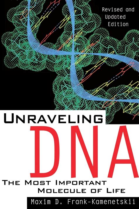 Download Unraveling Dna The Most Important Molecule Of Life Revised And Updated Edition 