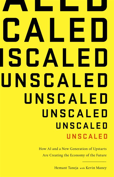 Read Unscaled How Ai And A New Generation Of Upstarts Are Creating The Economy Of The Future 