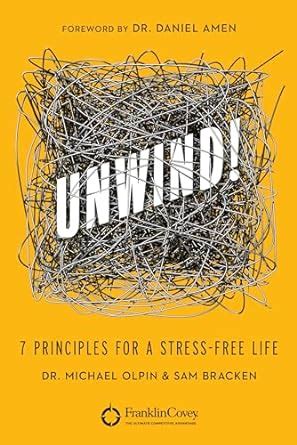 Read Unwind 7 Principles For A Stress Free Life 