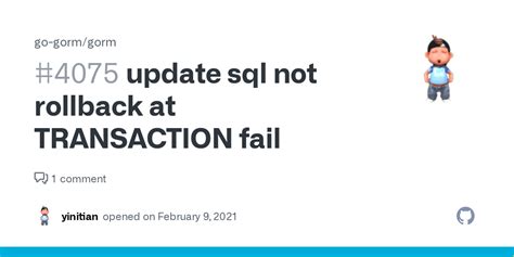 update sql not rollback at TRANSACTION fail · Issue #4075 · go-gorm …