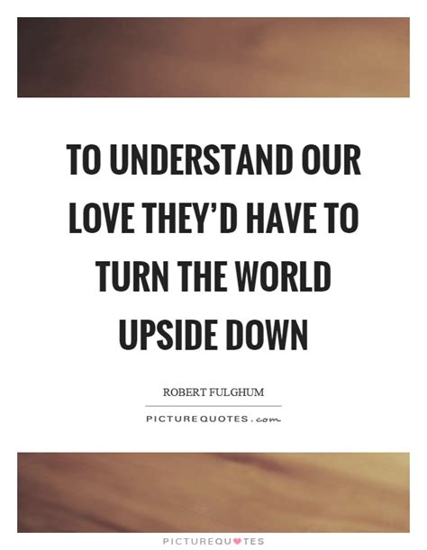 Upside Down Love Quotes
