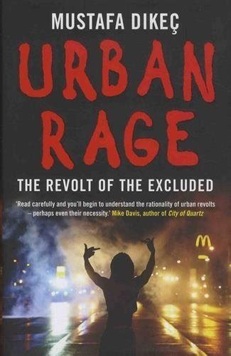 Read Online Urban Rage The Revolt Of The Excluded 