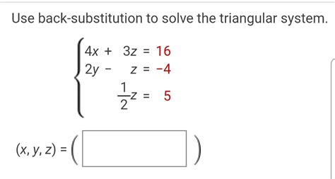 Use Back Substitution To Solve The System Of Linear Equations