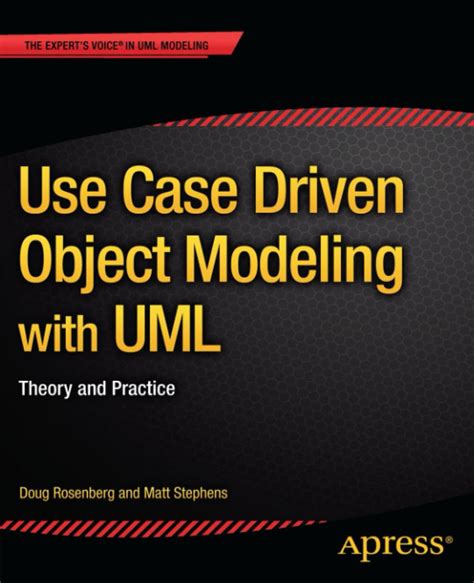 Use Case Driven Object Modeling With Uml Theory And Practice