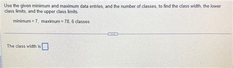 Use The Given Minimum And Maximum Data Entries