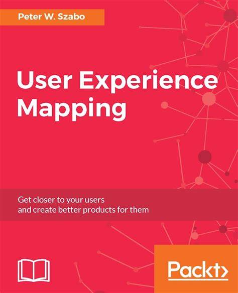 User Experience Mapping: Enhance U X With User Story Map, Journey Map And Diagrams