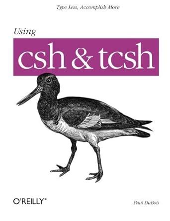 Using Csh Tcsh Work Faster Type Less A Nutshell Handbook