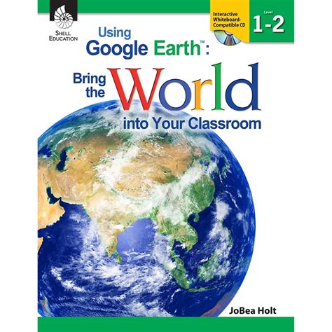 Using Google Earth Bring The World Into Your Classroom Level 6 8