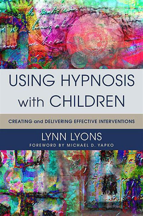 Using Hypnosis With Children Creating And Deliver