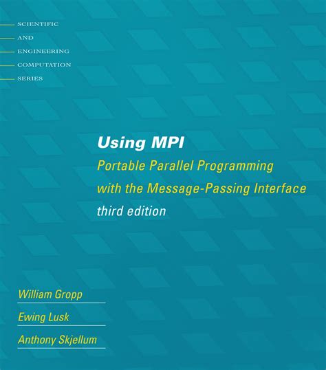 Using Mpi Portable Parallel Programming With The Message Passing Interface Scientific And Engineering Computation