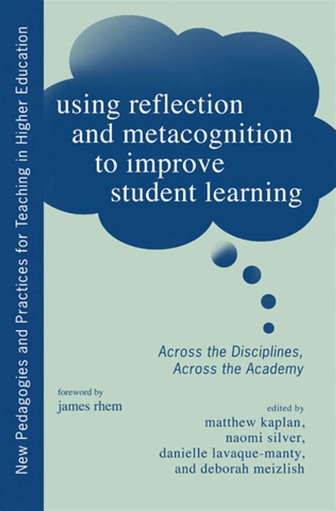 Using Reflection And Metacognition To Improve Student Learning Across The Disciplines Across The Academy New Pedagogies And Practices For Teaching In Higher Education