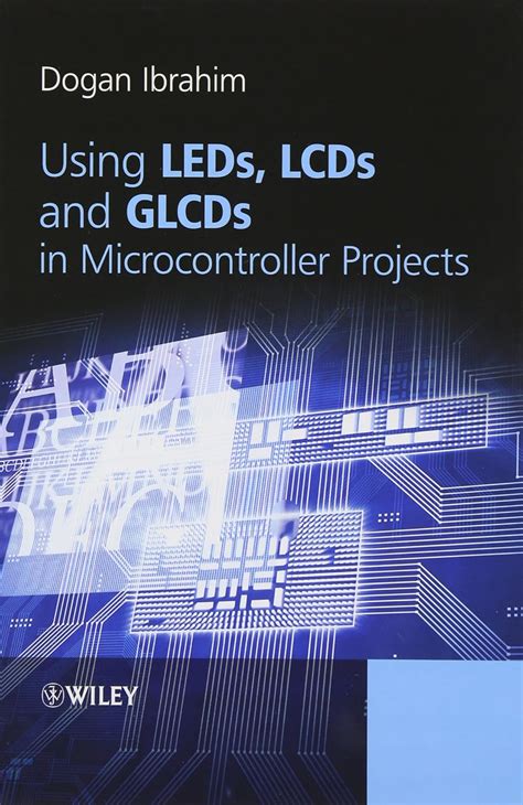 Download Using Leds Lcds And Glcds In Microcontroller Projects By Ibrahim Dogan 2012 Hardcover 