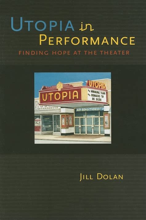 Utopia In Performance Finding Hope At The Theater