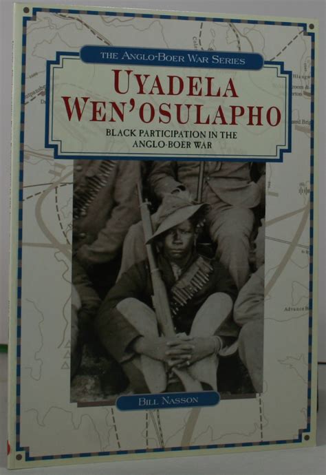 Read Online Uyadela Wenosulapho Black Participation In The Anglo Boer War Battles Of The Anglo Boer War 