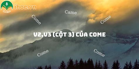 v3 của come | V2 v V3 ca come l g