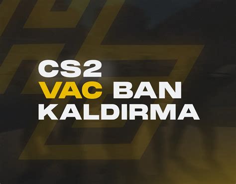 vac ban kaldırma