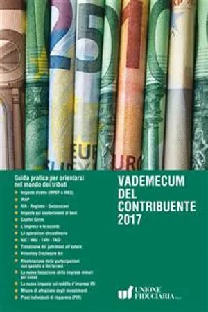 Download Vademecum Del Contribuente 2017 Guida Pratica Per Orientarsi Nel Mondo Dei Tributi 