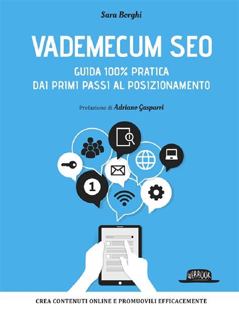 Read Vademecum Seo Guida 100 Pratica Dai Primi Passi Al Posizionamento Crea Contenuti Online E Promuovili Efficacemente 