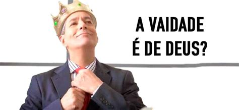 Vaidade é Pecado