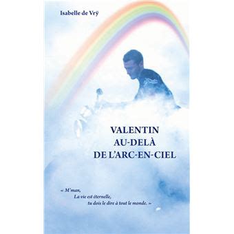 valentin au dela de l arc en ciel