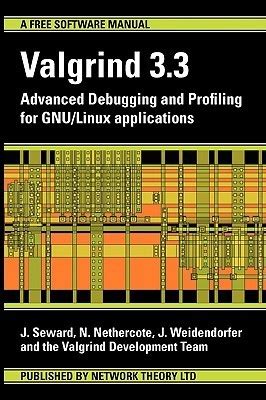 valgrind 3 3 advanced debugging and profiling for gnu linux applications