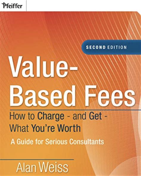Value Based Fees: How To Charge And Get What You're Worth