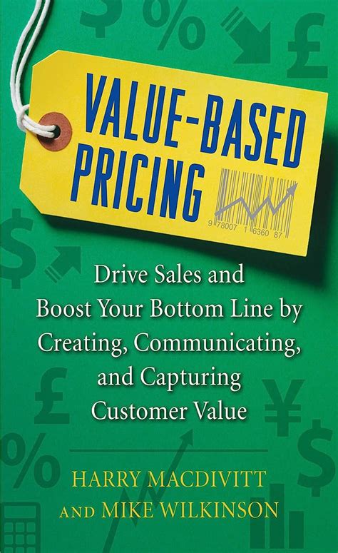 Read Value Based Pricing Drive Sales And Boost Your Bottom Line By Creating Communicating And Capturing Customer Value 