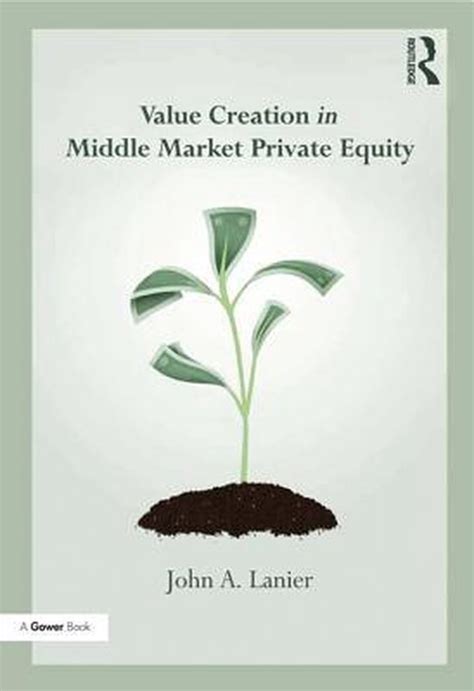 Read Online Value Creation In Middle Market Private Equity 