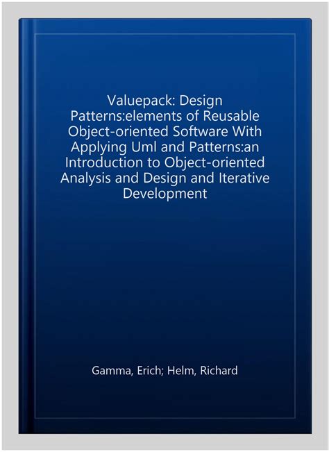 Valuepack: Design Patterns: Elements Of Reusable Object Oriented Software With Applying U M L And Patterns: An Introduction To Object Oriented Analysis