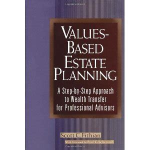 Values Based Estate Planning: A Step By Step Approach To Wealth Transfers For Professional Advisors ( Wiley Nonprofit Law, Finance And Management Series)