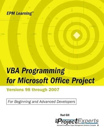 Download Vba Programming For Microsoft Office Project Versions 98 Through 2007 For Beginning And Advanced Developers Epm Learning 