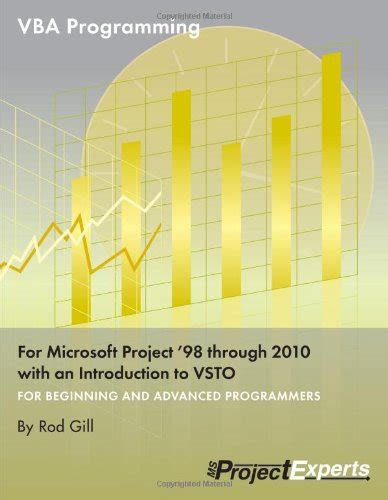 Read Vba Programming For Microsoft Project 98 Through 2010 With An Introduction To Vsto 