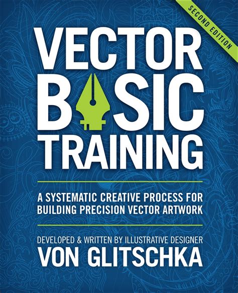 Vector Basic Training A Systematic Creative Process For Building Precision Vector Artwork Voices That Matter By Glitschka Von R 1st First 2011 Paperback