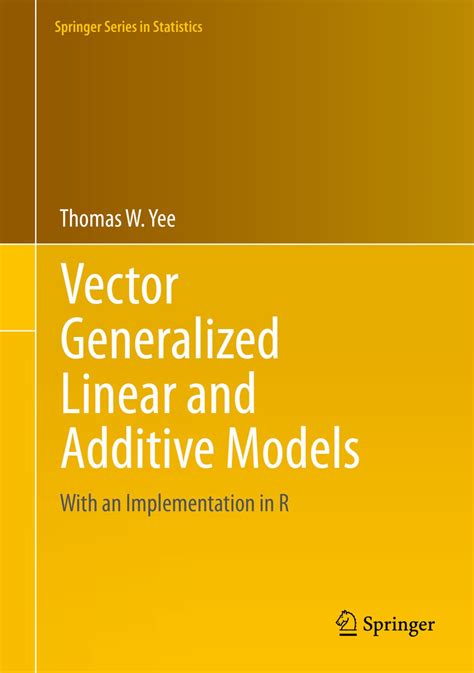 Vector Generalized Linear And Additive Models With An Implementation In R Springer Series In Statistics