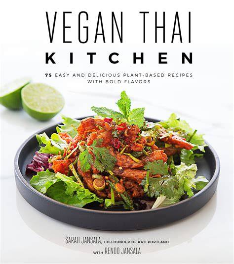 vegan thai kitchen 75 easy and delicious plant ba