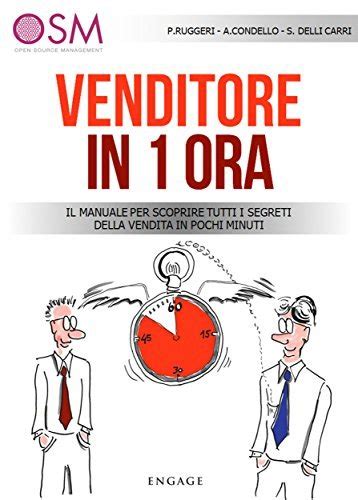 Read Venditore In 1 Ora Il Manuale Per Scoprire Tutti I Segreti Della Vendita In Pochi Minuti 