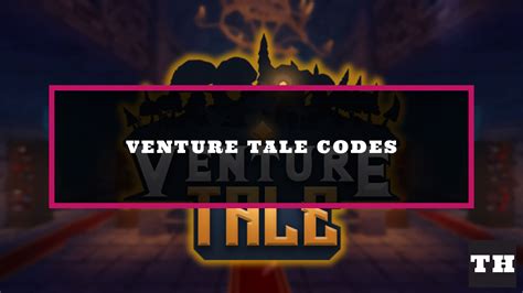 Venture Tale Codes Wiki