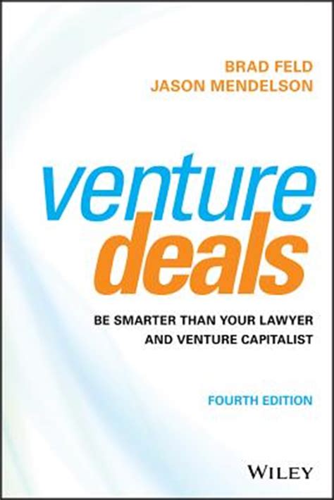 Read Online Venture Deals Be Smarter Than Your Lawyer And Venture Capitalist 
