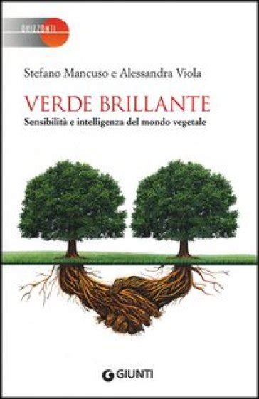 Read Online Verde Brillante Sensibilit E Intelligenza Del Mondo Vegetale 